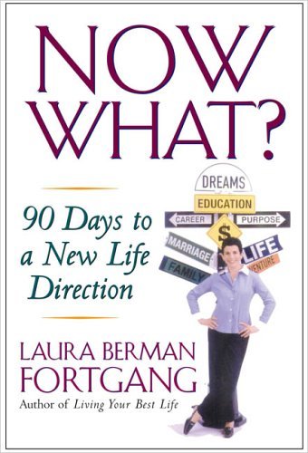 Cover for Laura Berman Fortgang · Now What?: 90 Days to a New Life Direction (Pocketbok) (2005)