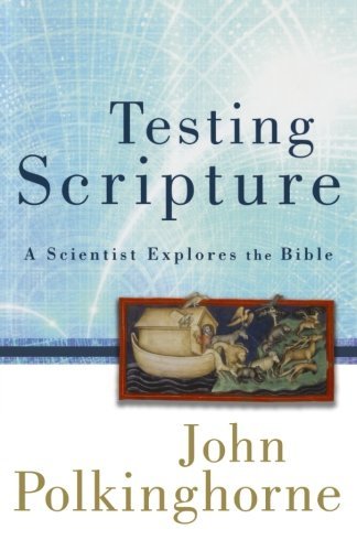 Cover for John Polkinghorne · Testing Scripture: a Scientist Explores the Bible (Paperback Book) (2011)
