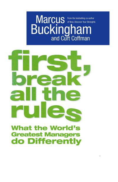 Cover for Marcus Buckingham · First, Break All The Rules (Paperback Bog) (2005)