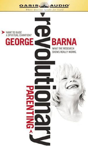 Cover for George Barna · Revolutionary Parenting (Audiobook (CD)) [Unabridged edition] (2007)