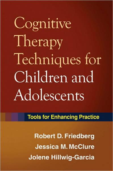 Cover for Robert D. Friedberg · Cognitive Therapy Techniques for Children and Adolescents: Tools for Enhancing Practice (Hardcover bog) (2009)