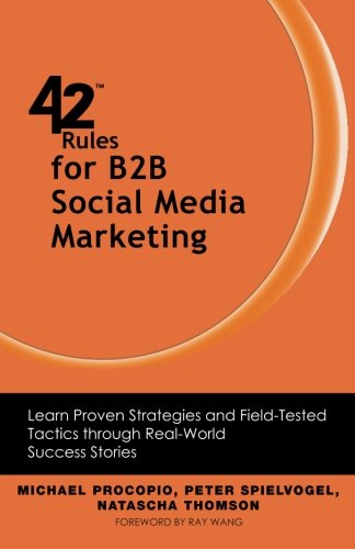 42 Rules for B2B Social Media Marketing: Learn Proven Strategies and Field-Tested Tactics Through Real World Success - Michael Procopio - Books - Super Star Press - 9781607731139 - November 16, 2012