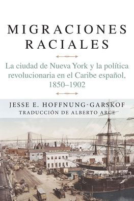 Cover for Jesse Hoffnung-Garskof · Migraciones Raciales (Bok) (2021)