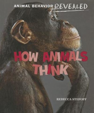 Cover for Rebecca Stefoff · How Animals Think (Hardcover Book) (2013)