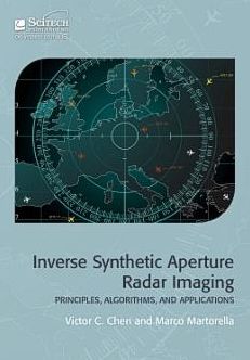 Inverse Synthetic Aperture Radar Imaging: Principles, algorithms and applications - Radar, Sonar and Navigation - Chen, Victor C. (Ancortek Inc., USA) - Bücher - SciTech Publishing Inc - 9781613530139 - 1. September 2014