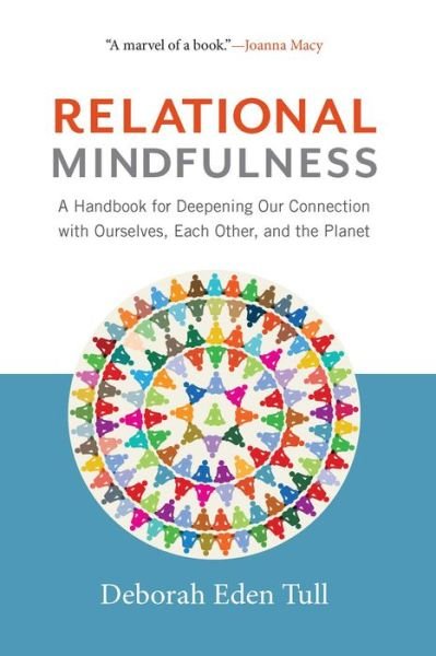 Cover for Deborah Eden Tull · Relational Mindfulness: A Handbook for Deepening Our Connections with Ourselves, Each Other, and the Planet (Pocketbok) (2018)