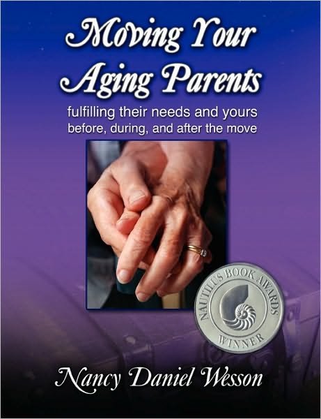 Cover for Nancy Wesson · Moving Your Aging Parents: Fulfilling Their Needs and Yours Before, During, and After the Move (Hardcover Book) (2009)
