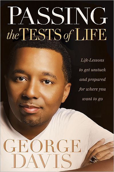 Cover for George Davis · Passing the Tests of Life: Lessons to Get Unstuck and Prepared for Where You Want to Go (Taschenbuch) (2012)