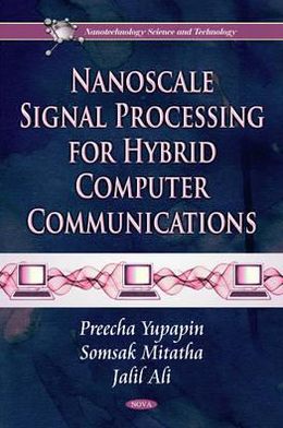 Cover for Preecha Yupapin · Nanoscale Signal Processing for Hybrid Computer Communications (Hardcover Book) (2011)