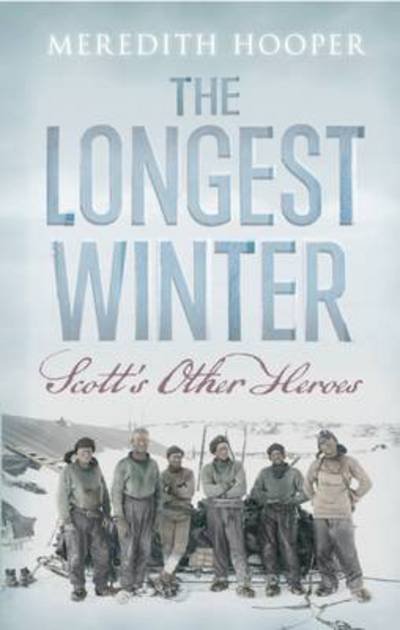 Longest Winter: Scott's Other Heroes - Meredith Hooper - Books - Counterpoint - 9781619020139 - October 16, 2012