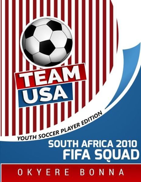 Cover for Okyere Bonna · Team USA- South Africa 2010 FIFA Squad (Pocketbok) (2016)