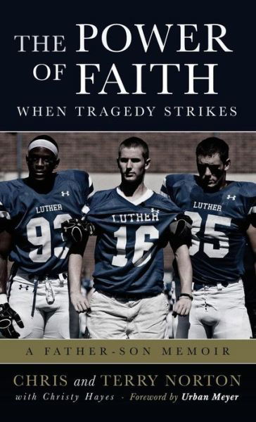 The Power of Faith When Tragedy Strikes - Chris Norton - Książki - Cah LLC - 9781625720139 - 1 października 2015