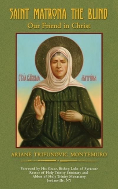 Cover for Ariane Trifunovic Montemuro · Saint Matrona the Blind: Our Friend in Christ (Paperback Book) (2021)