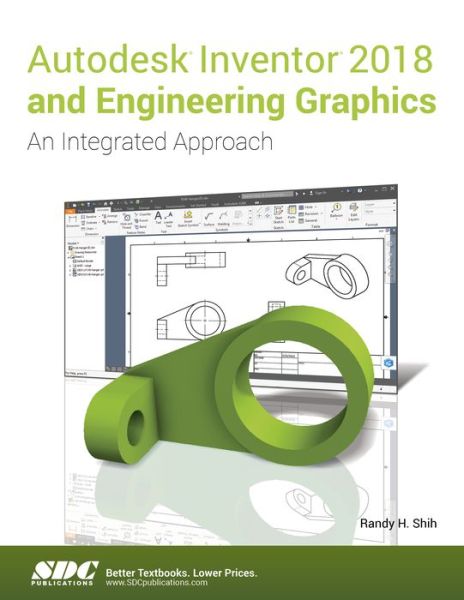 Autodesk Inventor 2018 and Engineering Graphics - Shih, Randy (SDC Publications, USA) - Boeken - SDC Publications - 9781630571139 - 26 januari 2018