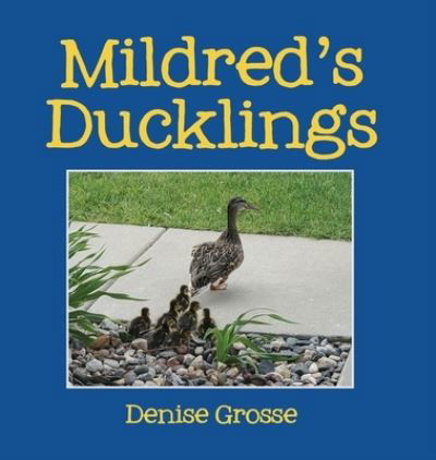 Cover for Denise Grosse · Mildred's Ducklings (Hardcover Book) (2020)