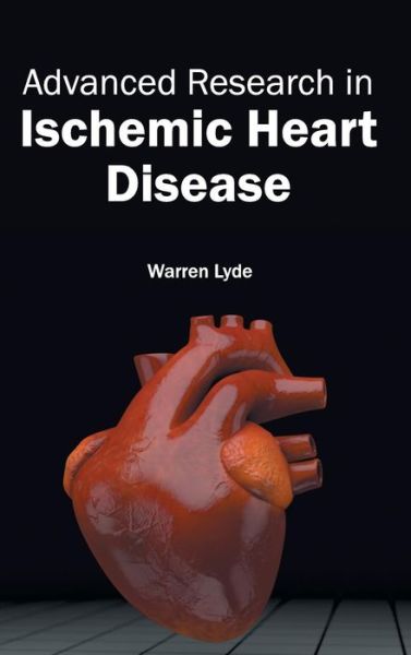 Cover for Warren Lyde · Advanced Research in Ischemic Heart Disease (Hardcover Book) (2015)