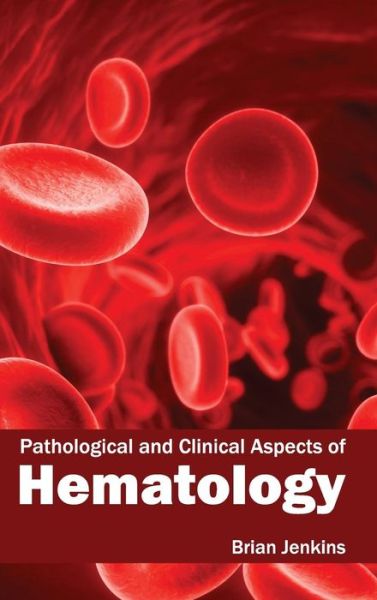 Cover for Brian Jenkins · Pathological and Clinical Aspects of Hematology (Inbunden Bok) (2015)