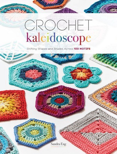 Cover for Sandra Eng · Crochet Kaleidoscope: Shifting Shapes and Shades Across 100 Motifs (Paperback Bog) (2018)