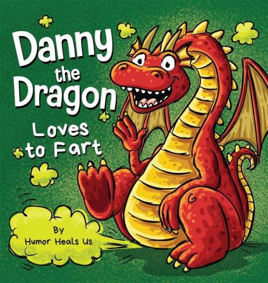 Cover for Humor Heals Us · Danny the Dragon Loves to Fart (Buch) (2021)