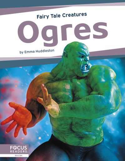 Ogres: Fairy Tale Creatures - Fairy Tale Creatures - Emma Huddleston - Books - North Star Editions - 9781637390139 - August 1, 2021