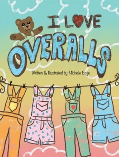 Cover for K Michelle Edge · I Love Overalls (Hardcover Book) (2021)