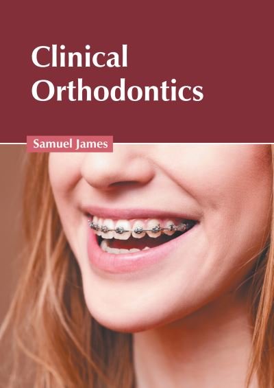 Cover for Samuel James · Clinical Orthodontics (Book) (2022)