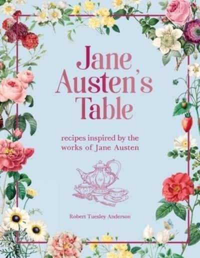 Cover for Robert Tuesley Anderson · Jane Austen's Table (Innbunden bok) (2022)