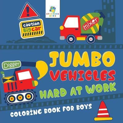 Cover for Educando Kids · Jumbo Vehicles Hard at Work Coloring Book for Boys (Paperback Book) (2019)