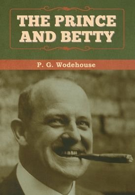 Cover for P G Wodehouse · The Prince and Betty (Innbunden bok) (2020)