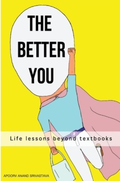 Cover for Apoorv Anand Srivastava · The Better You (Paperback Book) (2020)