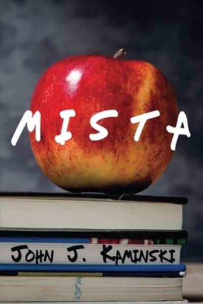 Mista - John J Kaminski - Książki - Rustik Haws LLC - 9781649340139 - 18 maja 2020