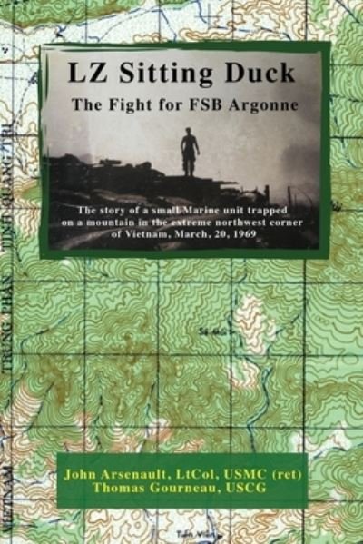 Cover for Arsenault Ltcol Usmc (Ret), John · LZ Sitting Duck: The Fight for FSB Argonne (Paperback Book) (2021)