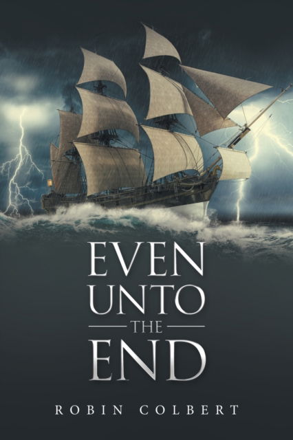 Cover for Robin Colbert · Even Unto the End (Paperback Book) (2022)