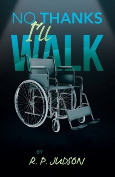 Cover for R. P. Judson · No Thanks I'll Walk (Book) (2022)