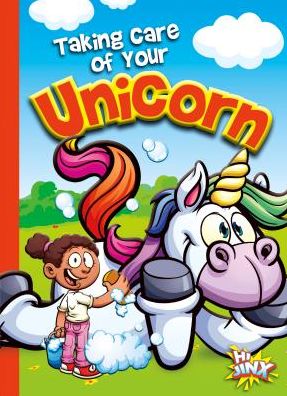 Taking Care of Your Unicorn - Eric Braun - Books - Hi Jinx Press - 9781680729139 - July 15, 2019