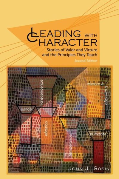 Cover for John J. Sosik · Leading with Character: Stories of Valor and Virtue and the Principles They Teach (Paperback Book) [2 Revised edition] (2015)