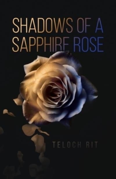 Cover for Teloch Rit · Shadows of a Sapphire Rose (Book) (2022)