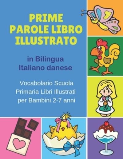 Cover for Bilinguismo Infantile · Prime Parole Libro Illustrato in Bilingua Italiano danese Vocabolario Scuola Primaria Libri Illustrati per Bambini 2-7 anni (Taschenbuch) (2019)