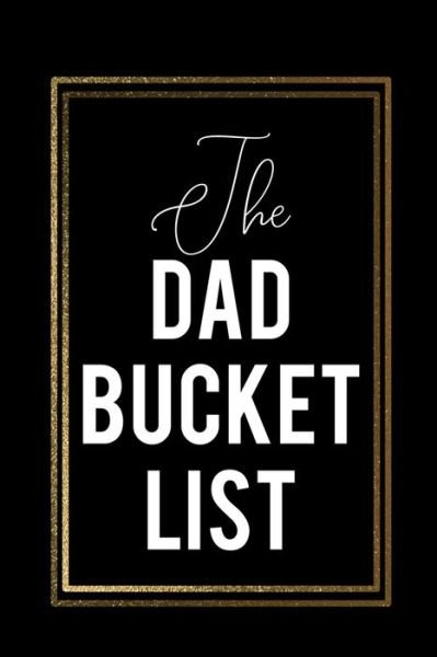 Cover for Dad Love Press · The Dad Bucket List (Paperback Book) (2019)