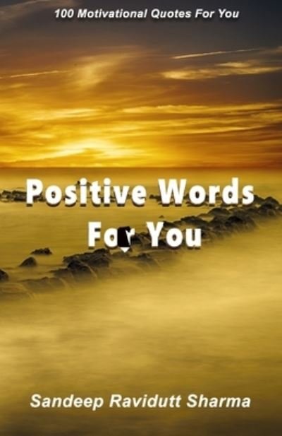 Cover for Sandeep Ravidutt Sharma · Positive Words For You (Paperback Book) (2019)