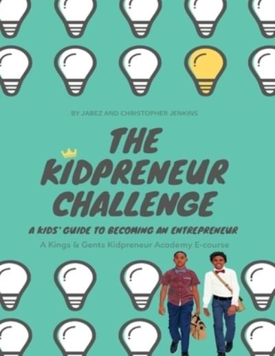 Cover for Jabez Jenkins · The Kidpreneur Challenge: A Kids' guide to becoming an entrepreneur (Paperback Book) (2021)