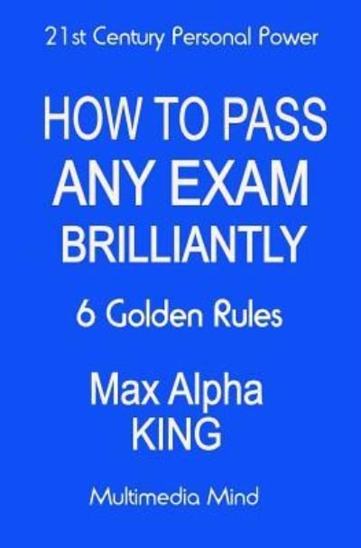Cover for Max Alpha King · How To Pass Any Exam Brilliantly (Taschenbuch) (2018)