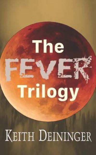 Cover for Keith Deininger · The Fever Trilogy (Taschenbuch) (2018)