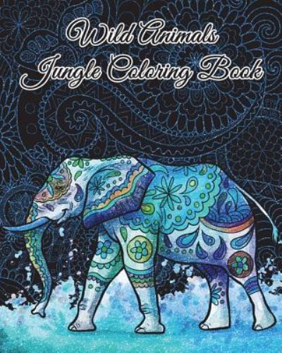 Cover for Jaasiel Barnes · Wild Animals Jungle Coloring Book (Paperback Book) (2018)