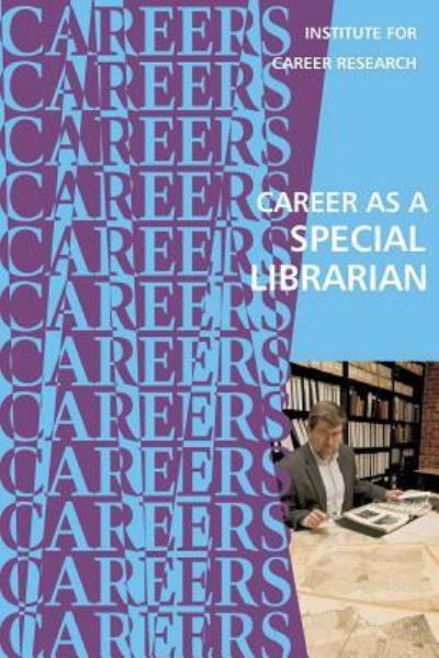Career as a Special Librarian - Institute For Career Research - Książki - Createspace Independent Publishing Platf - 9781722430139 - 4 lipca 2018
