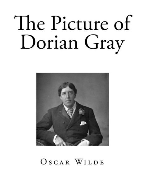 The Picture of Dorian Gray - Oscar Wilde - Kirjat - Createspace Independent Publishing Platf - 9781725059139 - lauantai 11. elokuuta 2018