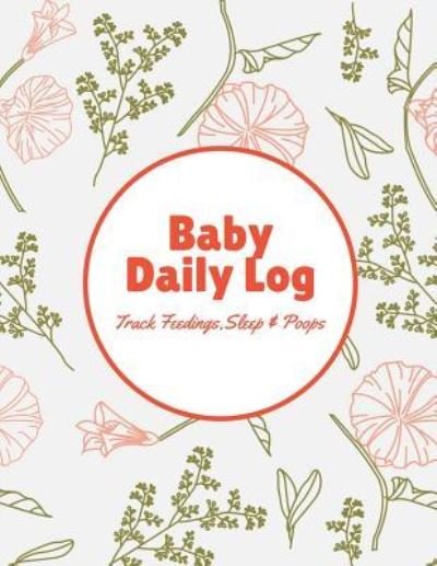 Cover for MM Creative Notebooks · Baby Daily Log Track Feedings Sleep and Poops (Paperback Bog) (2018)