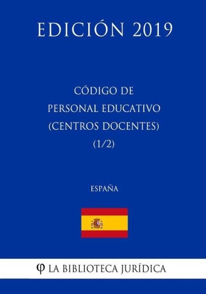 Cover for La Biblioteca Juridica · Codigo de Personal Educativo (Centros Docentes) (1/2) (Espana) (Edicion 2019) (Paperback Book) (2018)