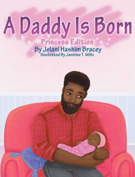 Cover for Jelani H Bracey · A Daddy Is Born: Princess Edition (Innbunden bok) (2020)