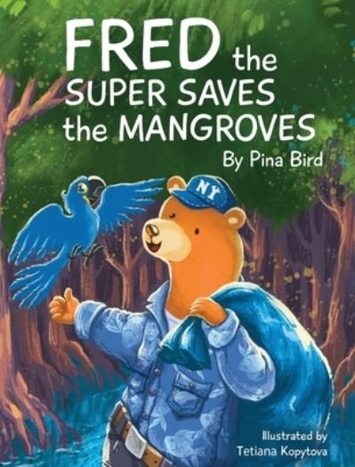Cover for Pina Bird · Fred the Super Saves the Mangroves (Innbunden bok) (2021)